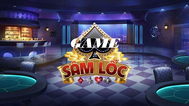 Sơ lược game bài sâm lốc là gì?