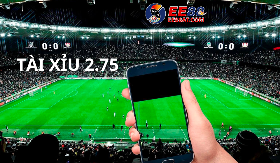 Tài xỉu 2.75